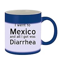 I Went To Mexico And All I Got Was Diarrhea - 11oz Ceramic Blue Color Changing Mug, Blue