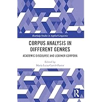 Corpus Analysis in Different Genres (Routledge Studies in Applied Linguistics) Corpus Analysis in Different Genres (Routledge Studies in Applied Linguistics) Paperback Kindle Hardcover