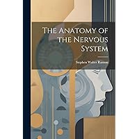 The Anatomy of the Nervous System The Anatomy of the Nervous System Paperback Hardcover