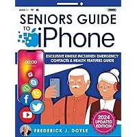 Seniors Guide To Iphone: Easily Navigate Your iPhone with Comprehensive, Easy-to-Follow Instructions for Seniors to Master Communication, Internet, and Everyday Essentials with Ease and Confidence Seniors Guide To Iphone: Easily Navigate Your iPhone with Comprehensive, Easy-to-Follow Instructions for Seniors to Master Communication, Internet, and Everyday Essentials with Ease and Confidence Paperback Kindle