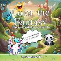 Color the Fantasy: Explore a magical wolrd all to colour Color the Fantasy: Explore a magical wolrd all to colour Paperback