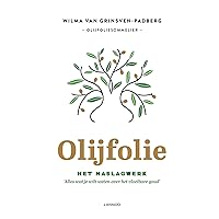 Olijfolie!: Het naslagwerk (Dutch Edition) Olijfolie!: Het naslagwerk (Dutch Edition) Hardcover