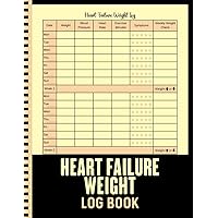 Heart Failure Weight Log Book: Track Your Heart Health Progress / 4 Years of Heart Failure Weight Log