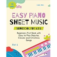 Easy Piano Sheet Music Songbook for Kids: Beginners First Book with Easy to Play Popular, Classic and Christmas Songs 40 Songs Part 1