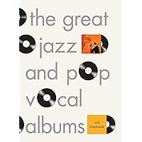 The Great Jazz and Pop Vocal Albums The Great Jazz and Pop Vocal Albums Hardcover Kindle