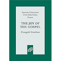 The Joy of the Gospel (Evangelii Gaudium) The Joy of the Gospel (Evangelii Gaudium) Paperback Hardcover