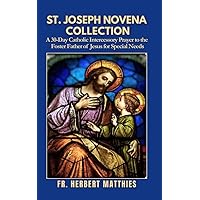 ST. JOSEPH NOVENA COLLECTION: A 30-Day Catholic Intercessory Prayer to the Foster Father of Jesus for Special Needs ST. JOSEPH NOVENA COLLECTION: A 30-Day Catholic Intercessory Prayer to the Foster Father of Jesus for Special Needs Kindle Paperback