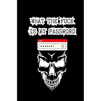 What The Fuck Is My Password: password keeper book for seniors | Password Book small | Password Logbook Protector Reminder | Shit I Can't Remember WTF ... | Website Password Organizer Notebook