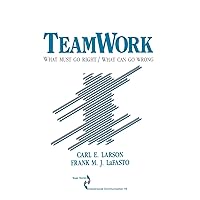 Teamwork: What Must Go Right/What Can Go Wrong (SAGE Series in Interpersonal Communication) Teamwork: What Must Go Right/What Can Go Wrong (SAGE Series in Interpersonal Communication) Paperback Kindle Hardcover