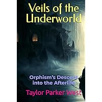 Veils of the Underworld: Orphism’s Descent into the Afterlife