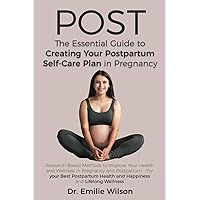 POST: The Essential Guide to Creating Your Postpartum Self-Care Plan in Pregnancy POST: The Essential Guide to Creating Your Postpartum Self-Care Plan in Pregnancy Paperback Kindle Hardcover