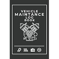 Vehicle Maintenance Log Book: Repairs And Maintenance Record Book for Cars, Trucks, Motorcycles and Other Vehicles with Periodic Inspection, Repair ... Costs, Parts, Fuel (Vehicle Maintenance Logs)