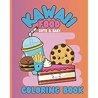 Kawaii Food Coloring Book For Kids: 83 Simple & Easy Kawaii coloring pages for all ages - Sweet Treats, Food, Drinks , Fruit, for Fun Stress Relief and Relaxation for Kids,Teens, Adults (Kawaii Books) Kawaii Food Coloring Book For Kids: 83 Simple & Easy Kawaii coloring pages for all ages - Sweet Treats, Food, Drinks , Fruit, for Fun Stress Relief and Relaxation for Kids,Teens, Adults (Kawaii Books) Paperback