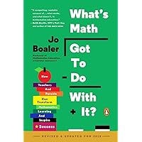 What's Math Got to Do with It?: How Teachers and Parents Can Transform Mathematics Learning and Inspire Success What's Math Got to Do with It?: How Teachers and Parents Can Transform Mathematics Learning and Inspire Success Paperback Kindle