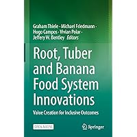 Root, Tuber and Banana Food System Innovations: Value Creation for Inclusive Outcomes Root, Tuber and Banana Food System Innovations: Value Creation for Inclusive Outcomes Kindle Hardcover Paperback