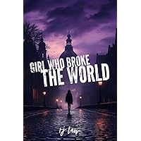 The Girl Who Broke the World (Claire Foley Book 3)