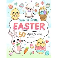 How to Draw Easter: Learn to Sketch Cute Easter Animals, Decorated Eggs, and More with Step-by-Step Guide (How To Draw Step-by-Step for Kids) How to Draw Easter: Learn to Sketch Cute Easter Animals, Decorated Eggs, and More with Step-by-Step Guide (How To Draw Step-by-Step for Kids) Paperback