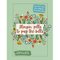 Slingin' Pills To Pay the Bills: A Pharmacy Themed Flower Coloring Book