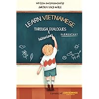 Learn Vietnamese Through Hilarious Dialogues: Elementary - Volume 1 Learn Vietnamese Through Hilarious Dialogues: Elementary - Volume 1 Paperback Kindle