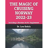 THE MAGIC OF CRUISING NORWAY 2022-23: Including a Russian Arctic Supplement