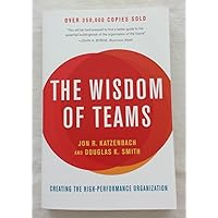 The Wisdom of Teams: Creating The High-Performance Organization (Collins Business Essentials) The Wisdom of Teams: Creating The High-Performance Organization (Collins Business Essentials) Hardcover Kindle Audible Audiobook Paperback Audio CD