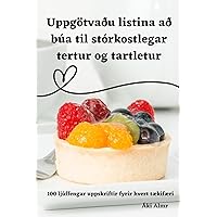 Uppgötvaðu listina að búa til stórkostlegar tertur og tartletur (Icelandic Edition)