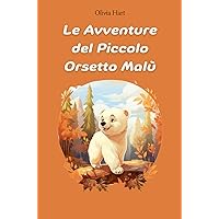 Le Avventure del Piccolo Orsetto Malù (Italian Edition) Le Avventure del Piccolo Orsetto Malù (Italian Edition) Paperback