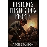 History's Mysterious People: Investigating The World's Most Fascinating People For Young Readers (Mystery Chronicles) History's Mysterious People: Investigating The World's Most Fascinating People For Young Readers (Mystery Chronicles) Paperback Kindle