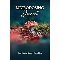 Microdosing Journal: Amanita Muscaria (Fly Agaric) Version. Your Healing Journey Starts Here (Medicinal Mushrooms)