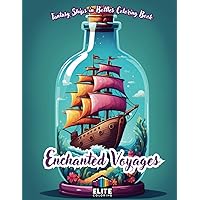 Enchanted Voyages: Fantasy Ships in Bottles Coloring Book | Mystical Maritime Adventure for All