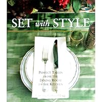Set with Style: Perfect Tables from the Dining Room to the Kitchen Set with Style: Perfect Tables from the Dining Room to the Kitchen Hardcover