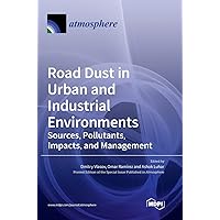 Road Dust in Urban and Industrial Environments: Sources, Pollutants, Impacts, and Management