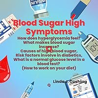 Blood Sugar High Symptoms : How does hyperglycemia feel? What makes blood sugar increase? Causes of high blood sugar, Risk factors involve in diabetics, ... is a normal glucose level in a blood test?