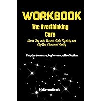 Workbook For The Overthinking Cure: How to Stay in the Present, Shake Negativity, and Stop Your Stress and Anxiety (The Path to Calm): A practical guide to Nick Trenton's book. Workbook For The Overthinking Cure: How to Stay in the Present, Shake Negativity, and Stop Your Stress and Anxiety (The Path to Calm): A practical guide to Nick Trenton's book. Kindle Paperback
