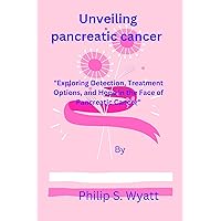 Unveiling pancreatic cancer : 
