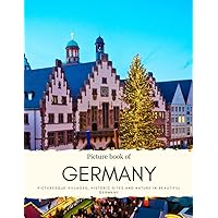 Picture Book of Germany: Picturesque Villages, Historic Sites and Nature in Beautiful Germany – Also see the capital Berlin, city skyline, medieval ... and much more (Travel Coffee Table Books) Picture Book of Germany: Picturesque Villages, Historic Sites and Nature in Beautiful Germany – Also see the capital Berlin, city skyline, medieval ... and much more (Travel Coffee Table Books) Paperback Kindle
