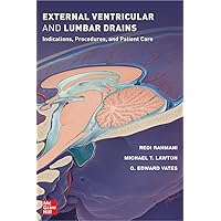 External Ventricular and Lumbar Drains: Indications, Procedures, and Patient Care External Ventricular and Lumbar Drains: Indications, Procedures, and Patient Care Paperback Kindle