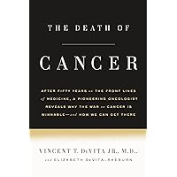 The Death of Cancer: After Fifty Years on the Front Lines of Medicine, a Pioneering Oncologist Reveals Why the War on Cancer Is Winnable--and How We Can Get There The Death of Cancer: After Fifty Years on the Front Lines of Medicine, a Pioneering Oncologist Reveals Why the War on Cancer Is Winnable--and How We Can Get There Paperback Audible Audiobook Kindle Hardcover
