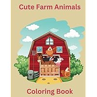 Cute Farm Animals Coloring Book: Coloring Pages With Farm Animals for Kids Ages 3-5