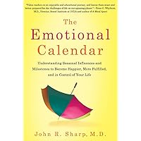 The Emotional Calendar: Understanding Seasonal Influences and Milestones to Become Happier, More Fulfilled, and in Control of Your Life The Emotional Calendar: Understanding Seasonal Influences and Milestones to Become Happier, More Fulfilled, and in Control of Your Life Kindle Audible Audiobook Hardcover Paperback MP3 CD