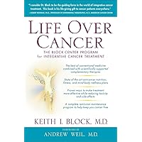 Life Over Cancer: The Block Center Program for Integrative Cancer Treatment Life Over Cancer: The Block Center Program for Integrative Cancer Treatment Hardcover Kindle Paperback