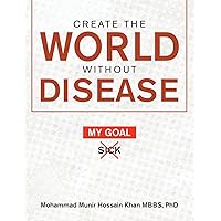 Create the World Without Disease Create the World Without Disease Paperback Kindle