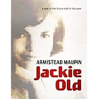 Jackie Old: A tale of the future told in the past (Kindle Single)