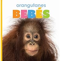 Orangutanes Bebés (El Principio De Las) (Spanish Edition) Orangutanes Bebés (El Principio De Las) (Spanish Edition) Library Binding Paperback