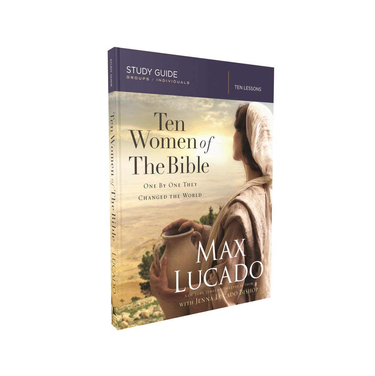 Ten Women of the Bible: One by One They Changed the World (Study Guide)