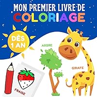 Mon premier livre de coloriage: 12 mois et plus - Cahier de coloriage à bords épais pour bébé : animaux, fruits & légumes, véhicules, objets de la maison, vêtements… (French Edition)