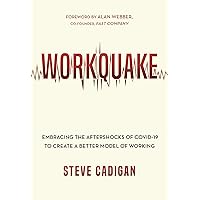 Workquake: Embracing the Aftershocks of COVID-19 to Create a Better Model of Working Workquake: Embracing the Aftershocks of COVID-19 to Create a Better Model of Working Kindle Paperback Audible Audiobook Hardcover