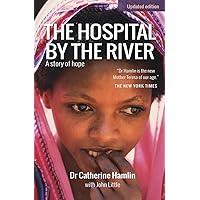 The Hospital by the River: A Story of Hope The Hospital by the River: A Story of Hope Paperback