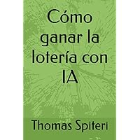 Cómo ganar la lotería con IA (How to win the lottery with AI) (Spanish Edition) Cómo ganar la lotería con IA (How to win the lottery with AI) (Spanish Edition) Paperback Kindle
