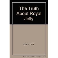 The Truth About Royal Jelly